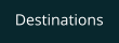 Destinations